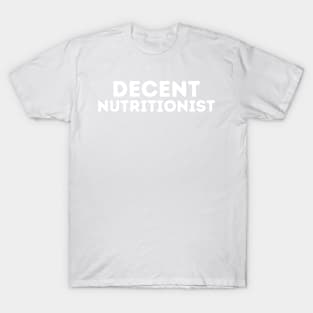 DECENT Nutritionist | Funny Nutritionist, Mediocre Occupation Joke T-Shirt